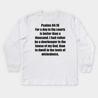 Psalm 84:10 King James Version Bible Verse Typography Kids Long Sleeve T-Shirt